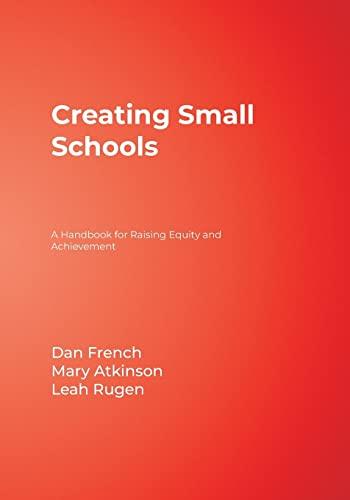 Creating Small Schools: A Handbook for Raising Equity and Achievement