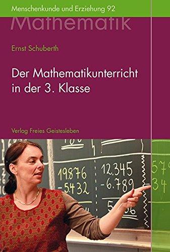 Der Mathematikunterricht in der 3.Klasse: Aufbau und fachliche Grundlagen (Menschenkunde und Erziehung)