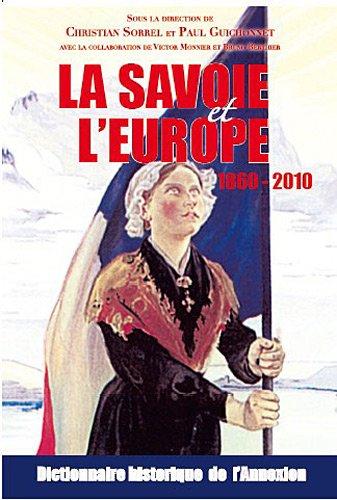 La Savoie et l'Europe : 1860-2010 : dictionnaire historique de l'Annexion