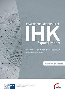 Praktische Arbeitshilfe Export/Import 2020: Internationalen Warenverkehr abwickeln - Erläuterungen und Formulare