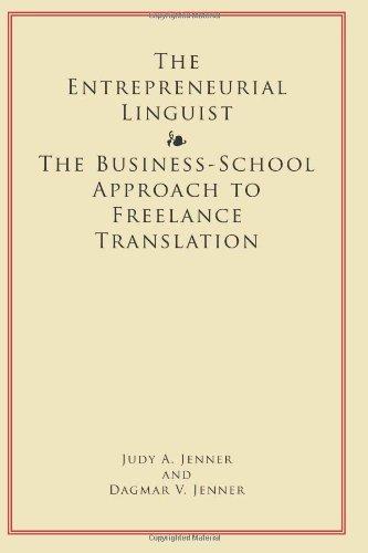 The Entrepreneurial Linguist: The Business-School Approach to Freelance Translation