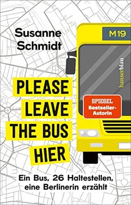 Please leave the bus hier: Ein Bus, 26 Haltestellen, eine Berlinerin erzählt