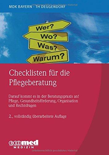 Checklisten für die Pflegeberatung: Darauf kommt es in der Beratungspraxis an! Pflege, Gesundheitsförderung, Organisation und Rechtsfragen