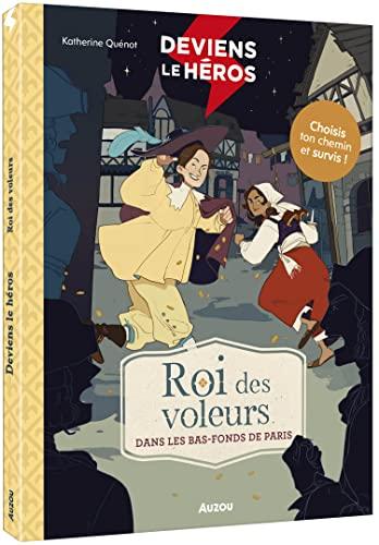 Deviens le héros. Roi des voleurs : dans les bas-fonds de Paris