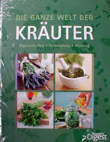 Die ganze Welt der Kräuter. Eigenschaften, Verwendung, Wirkung