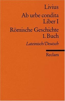 Ab urbe condita. Liber I /Römische Geschichte. 1. Buch: Lat. /Dt.