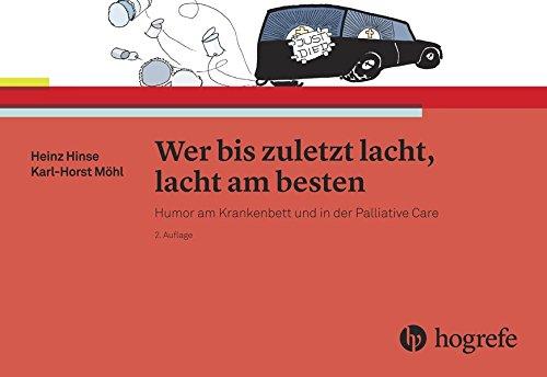 Wer bis zuletzt lacht, lacht am besten: Humor am Krankenbett und in der Palliative Care