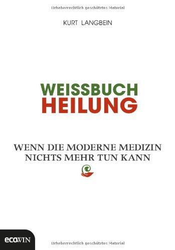 Weissbuch Heilung: Wenn die moderne Medizin nichts mehr tun kann