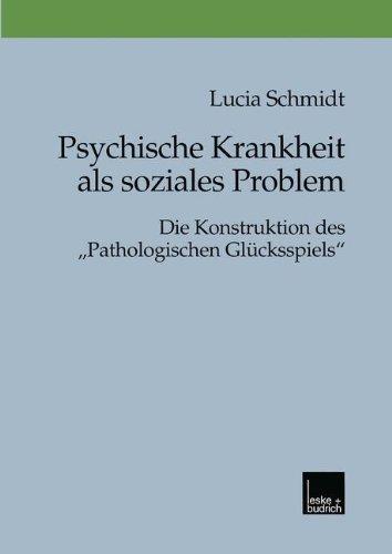 Psychische Krankheit als Soziales Problem: Die Konstruktion Des  Pathologischen Glucksspiels