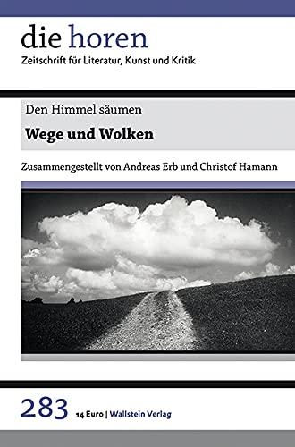 Den Himmel säumen: Wege und Wolken (die horen: Zeitschrift für Literatur, Kunst und Kritik)