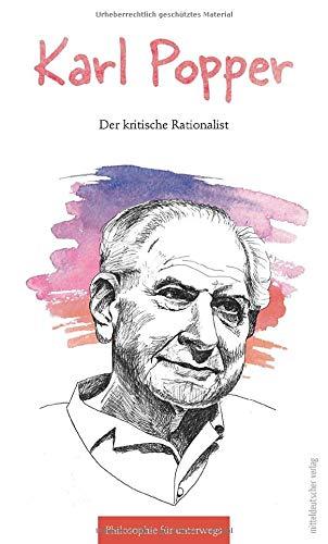 Karl Popper: Der kritische Rationalist (Philosophie für unterwegs)