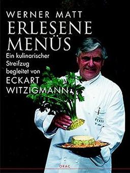 Erlesene Menüs. Kulinarischer Streifzug durch die Jahreszeiten. Begleitet von Eckart Witzigmann