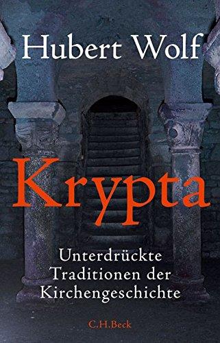 Krypta: Unterdrückte Traditionen der Kirchengeschichte