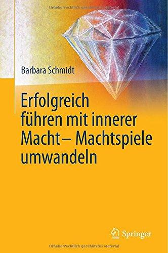 Erfolgreich führen mit innerer Macht - Machtspiele umwandeln