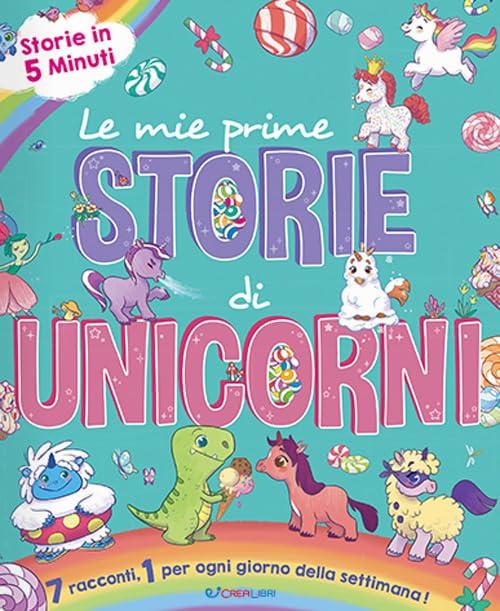 Le mie prime storie di unicorni. Ediz. a colori (Storie in 5 minuti)