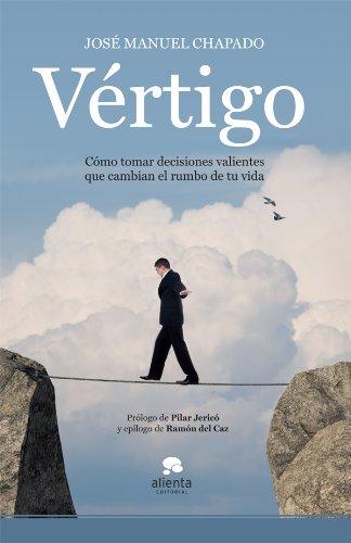 Vértigo: Cómo tomar decisiones valientes que cambian el rumbo de tu vida (Alienta)