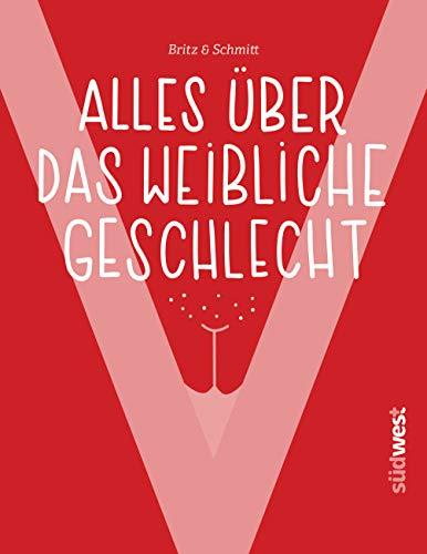 "V" - Alles über das weibliche Geschlecht: Bodyshaming, weiblicher Orgasmus, Selbstbefriedigung, Menstruation, Verhütung u.v.m. - Alles über Vagina und Vulva