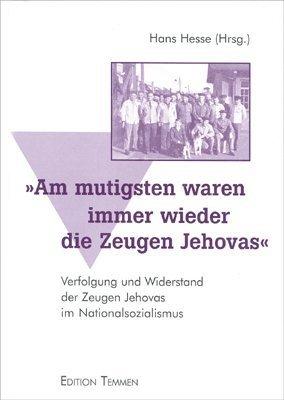 Am mutigsten waren immer wieder die Zeugen Jehovas