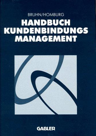 Handbuch Kundenbindungsmanagement: Grundlagen - Konzepte - Erfahrungen