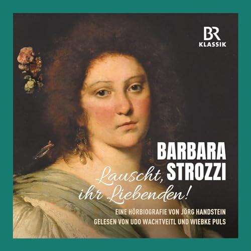 Barbara Strozzi - Eine Hörbiografie von Jörg Handstein