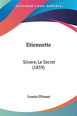 Etiennette: Silvere, Le Secret (1859)