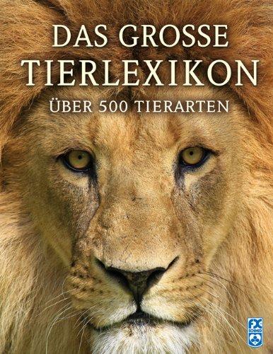 Das große Tierlexikon: Über 500 Tierarten