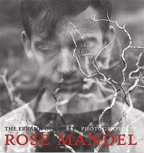 The Errand of the Eye: Photographs by Rose Mandel