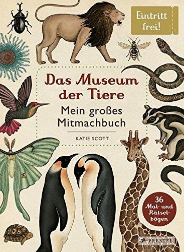 Das Museum der Tiere: Mein großes Mitmachbuch