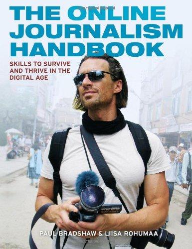 The Online Journalism Handbook: Skills to Survive and Thrive in the Digital Age (Longman Practical Journalism Series)