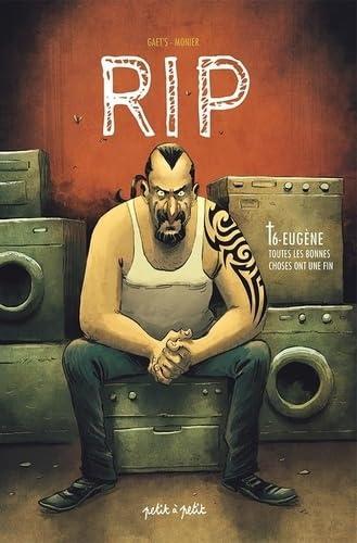 RIP. Vol. 6. Eugène : toutes les bonnes choses ont une fin