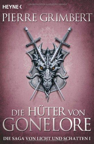 Die Hüter von Gonelore: Die Saga von Licht und Schatten 1 - Roman