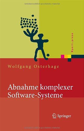 Abnahme komplexer Software-Systeme: Das Praxishandbuch (Xpert.press)