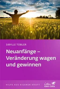 Neuanfänge - Veränderung wagen und gewinnen