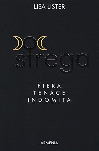 Strega. Fiera, tenace, indomita