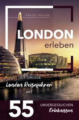 London erleben - Der große London Reiseführer mit 55 unvergesslichen Erlebnissen (Gamikaze Reiseverlag)