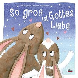 So groß ist Gottes Liebe (Bilderbücher für 3- bis 6-Jährige)