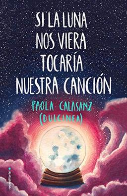 Si La Luna Nos Viera Tocaria Nuestra Cancion (Serie Luna)