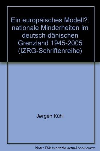 Ein europäisches Modell?: Nationale Minderheiten im deutsch-dänischen Grenzland 1945-2005