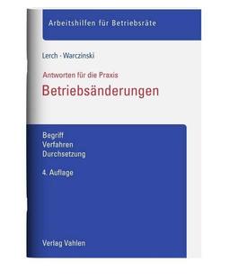 Betriebsänderungen: Begriff, Verfahren, Durchsetzung (Arbeitshilfen für Betriebsräte)