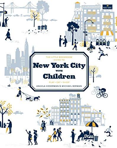 The Little Bookroom Guide to New York City with Children: Play, Eat, Shop