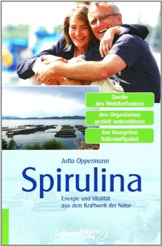 Spirulina: Energie und Vitalität aus dem Kraftwerk der Natur