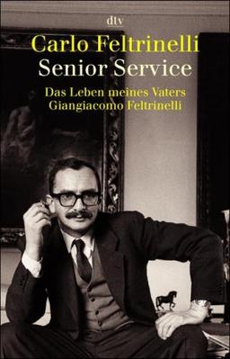 Senior Service: Das Leben meines Vaters Giangiacomo Feltrinelli