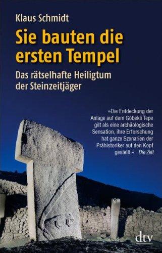 Sie bauten die ersten Tempel. Das rätselhafte Heiligtum der Steinzeitjäger