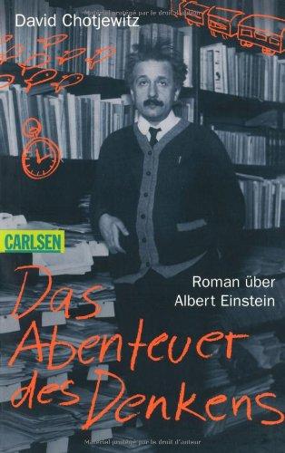 Das Abenteuer des Denkens: Roman über Albert Einstein