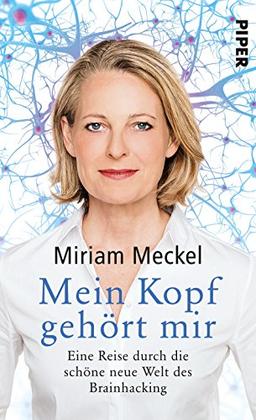 Mein Kopf gehört mir: Eine Reise durch die schöne neue Welt des Brainhacking