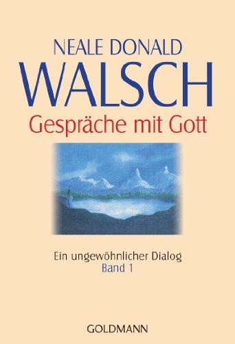 Gespräche mit Gott Band 1: Ein ungewöhnlicher Dialog