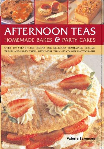 Afternoon Teas, Homemade Bakes & Party Cakes: Over 150 Step-By-Step Recipes for Delicious Homemade Teatime Treats and Party Cakes, with More Than 450