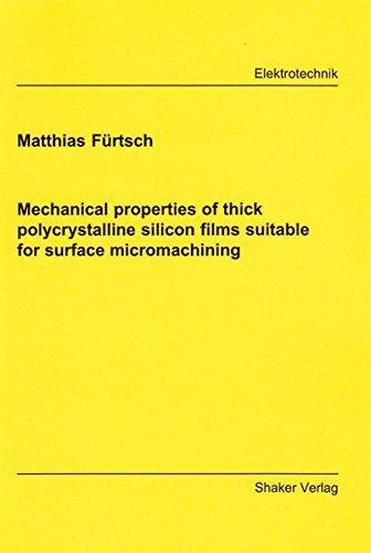 Mechanical properties of thick polycrystalline silicon films suitable for surface micromachining (Berichte aus der Elektrotechnik)