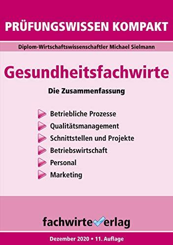 Gesundheitsfachwirte: Prüfungswissen kompakt: Die Zusammenfassung