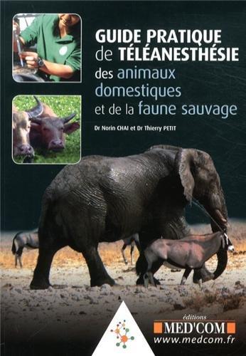 Guide pratique de téléanesthésie des animaux domestiques et de la faune sauvage